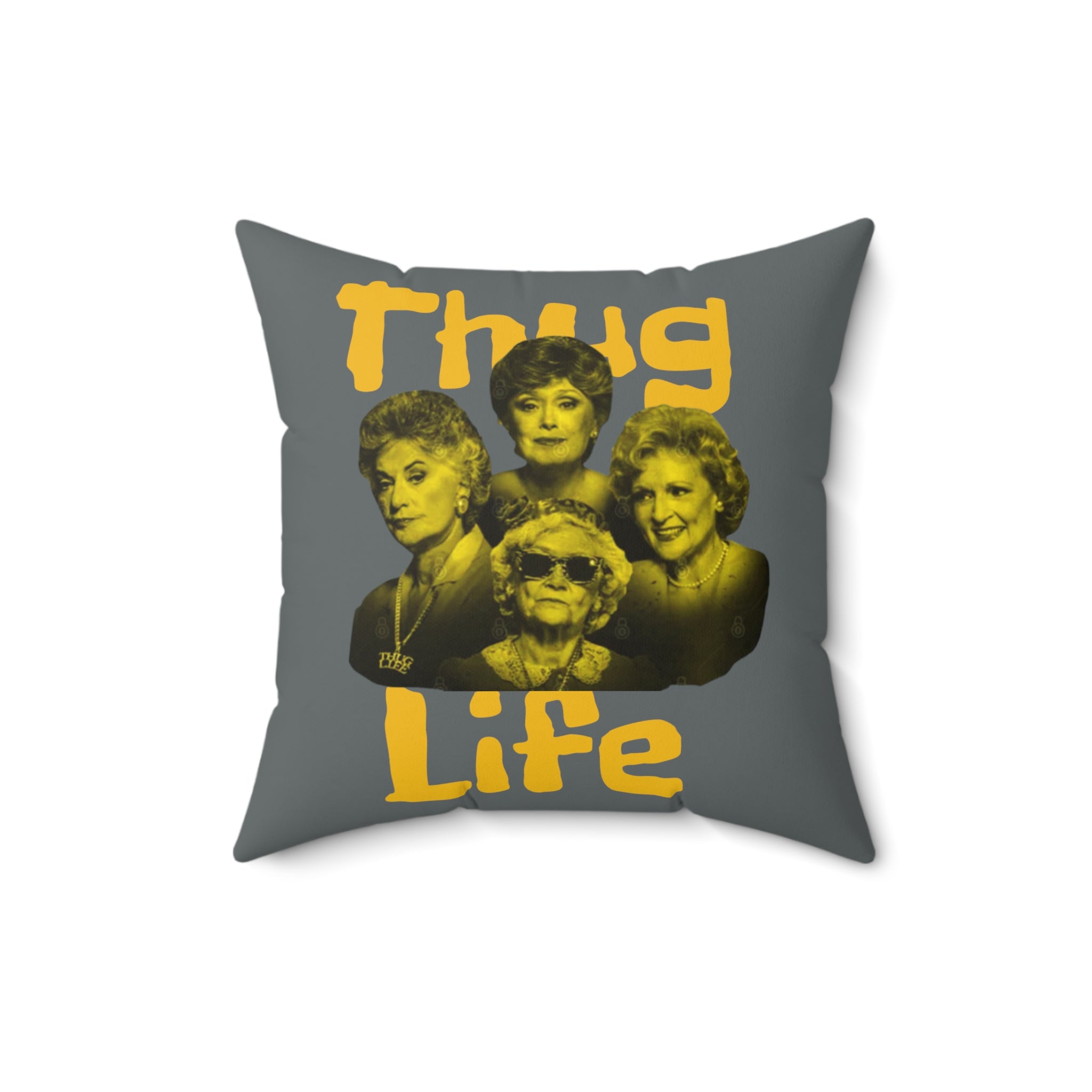The Golden Girls 80's TV Show- Thug Life Spun Polyester Square Pillow - Creations by Chris and Carlos